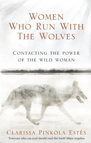 Women Who Run with the Wolves | Pinkola Estes