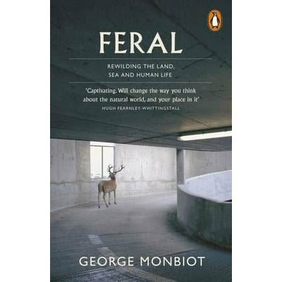 Feral: Rewilding the Land, Sea and Human Life